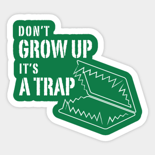 Don't grow up it's a Trap Sticker